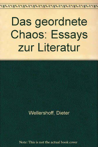 Dieter Wellershoff - Das geordnete Chaos: Essays zur Literatur - Preis vom 10.10.2026 11:48:34 h