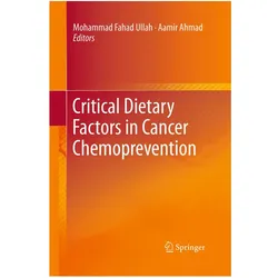 Critical Dietary Factors in Cancer Chemoprevention, Fachbücher von Aamir Ahmad, Mohammad Fahad Ullah