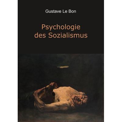 Psychologie des Sozialismus, Gebundene Ausgabe von Gustave Le Bon, Tredition, 978-3-7497-5880-7