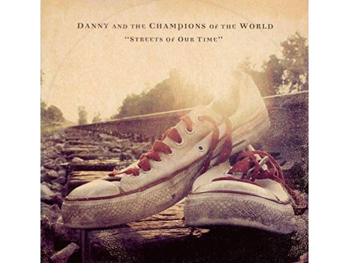 Danny And The Champions Of The World - Streets Of Our Time