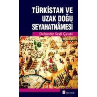 Türkistan ve Uzak Dogu Seyahatnamesi, Taschenbuch von Defterdar Seyfi celebi, Selenge Yayinlari