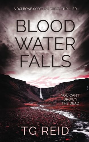 TG Reid - Blood Water Falls: A Scottish Detective Mystery (DCI Bone Scottish Crime Thrillers Book 2) - Preis vom 14.10.2026 23:07:16 h