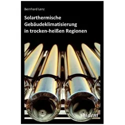 Solarthermische Gebäudeklimatisierung in trocken-heissen Regionen, Fachbücher von Bernhard Lenz