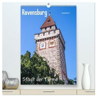 Ravensburg, Stadt der Türme (hochwertiger Premium Wandkalender 2027 DIN A2 hoch), Kunstdruck in Hochglanz