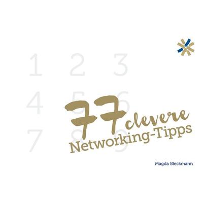 77 clevere Networking-Tipps, Taschenbuch von Magda Bleckmann, BoD – Books on Demand, 978-3-7386-5793-7