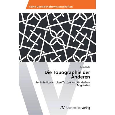 Die Topographie der Anderen, Taschenbuch von P¿nar Bo¿a, AV Akademikerverlag, 978-3-639-63347-4