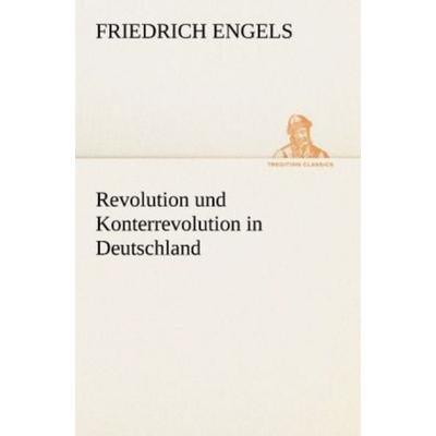 Revolution und Konterrevolution in Deutschland, Taschenbuch von Friedrich Engels, Tredition, 978-3-8424-1476-1