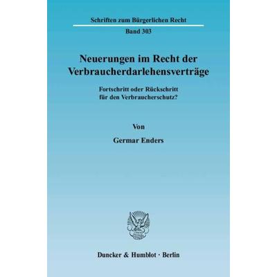 Neuerungen im Recht der Verbraucherdarlehensverträge., Taschenbuch von Germar Enders, Duncker & Humblot, 978-3-428-11532-7