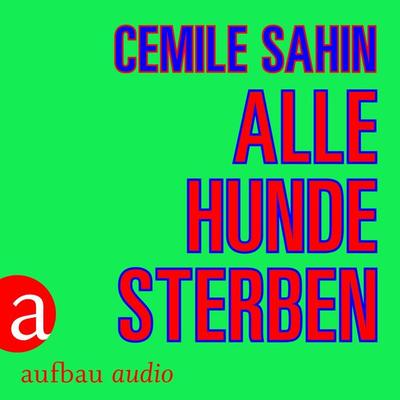 Alle Hunde sterben - Cemile Sahin, Audio, 9783961052653