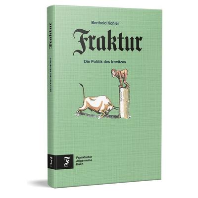 Fraktur, Gebundene Ausgabe von Berthold Kohler, Frankfurter Allgemeine Buch, 978-3-96251-228-6