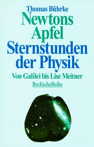 Thomas Bührke - Newtons Apfel. Sternstunden der Physik von Galilei bis Lise Meitner. - Preis vom 01.10.2026 17:08:56 h