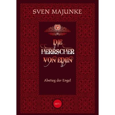 Die Herrscher von Eden, Taschenbuch von Sven Majunke, Tredition, 978-3-7345-9573-8