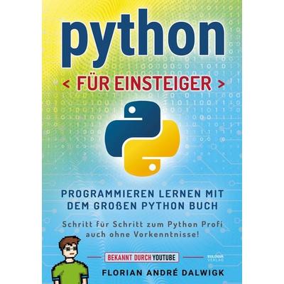 Python für Einsteiger, Taschenbuch von Florian Dalwigk, Eulogia Verlags GmbH, 978-3-96967-224-2