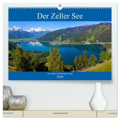 Der Zeller See im schönen Salzburger Land (hochwertiger Premium Wandkalender 2026 DIN A2 quer), Kunstdruck in Hochglanz