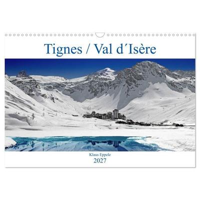 Tignes / Val d´Isère (Wandkalender 2027 DIN A3 quer), CALVENDO Monatskalender