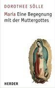 Dorothee Sölle - Maria. Eine Begegnung mit der Muttergottes - Preis vom 12.10.2026 11:37:12 h