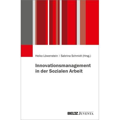 Innovationsmanagement in der Sozialen Arbeit, Taschenbuch von , Juventa Verlag ein Imprint der Beltz Verlagsgruppe GmbH & Co. KG, 978-3-7799-9356-8