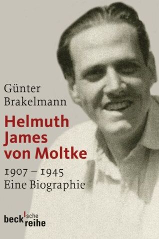 Günter Brakelmann - Helmuth James von Moltke: 1907-1945: 1907-1945. Eine Biographie - Preis vom 30.09.2026 22:30:23 h