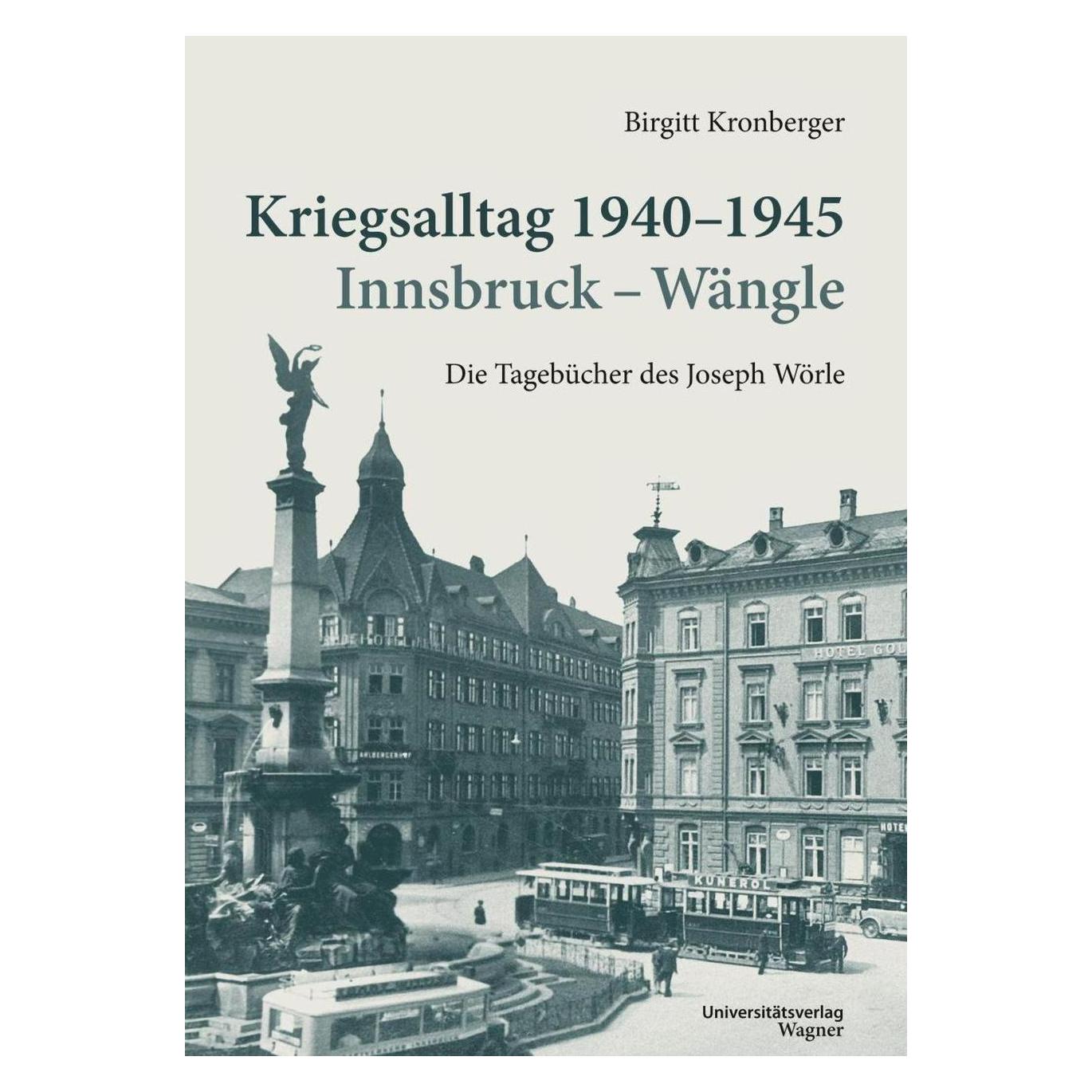 Wagner Universität Kriegsalltag 1940-1945 Innsbruck - Wängle (Deutsch, Softcover, Birgitt Kronberger) (55599711)