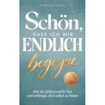 Schön, dass ich mir endlich begegne, Taschenbuch von Marielle Lymont, Feuillage doré, 978-3-912763-19-5