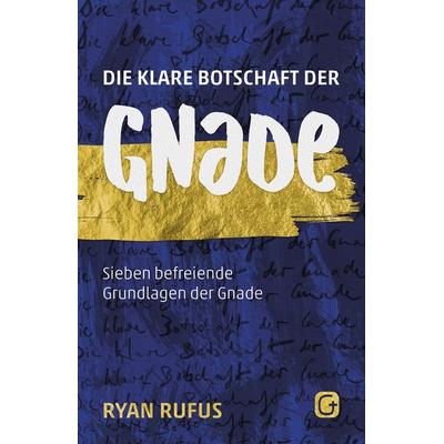 Die klare Botschaft der Gnade, Taschenbuch von Ryan Rufus, Grace today Verlag, 978-3-95933-056-5