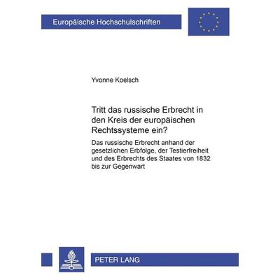 Tritt das russische Erbrecht in den Kreis der europäischen Rechtssysteme ein?, Taschenbuch von Yvonne Koelsch, Peter Lang GmbH, Internationaler Verlag