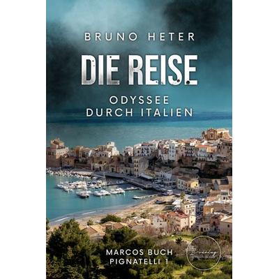 Die Reise, Taschenbuch von Bruno Heter, IL-Verlag GmbH, 978-3-907237-59-5