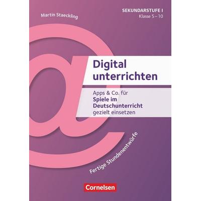 Digital unterrichten - Klasse 5-10, Taschenbuch von Martin Staeckling, Cornelsen Pädagogik, 978-3-589-16931-3