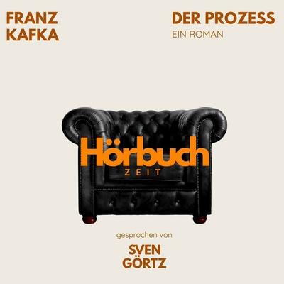 Der Prozess. Ein Roman. - Hörbuchzeit,Franz Kafka, Audio, 9783754521335