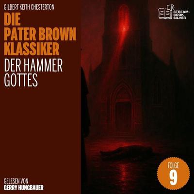 Der Hammer Gottes (Die Pater Brown Klassiker, Folge 9) - Gilbert Keith Chesterton, Audio, 9783711942326