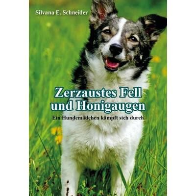 Zerzaustes Fell und Honigaugen, Taschenbuch von Schneider Silvana E., Borè, 978-3-9892309-8-9