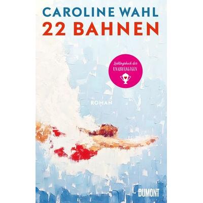 22 Bahnen, Gebundene Ausgabe von Caroline Wahl, DuMont Buchverlag, 978-3-8321-6803-2