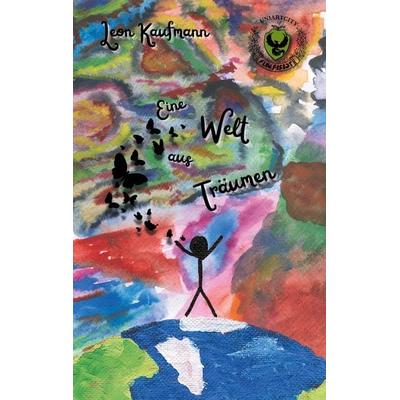 Eine Welt aus Träumen, Taschenbuch von Leon Kaufmann, BoD – Books on Demand, 978-3-695-71520-6