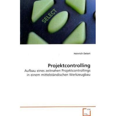 Detert Heinrich: Projektcontrolling, Taschenbuch von Heinrich Detert, VDM, 978-3-639-08175-6