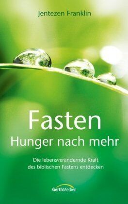 Jentezen Franklin - Fasten - Hunger nach mehr: Die lebensverändernde Kraft des biblischen Fastens entdecken - Preis vom 05.10.2026 03:47:11 h