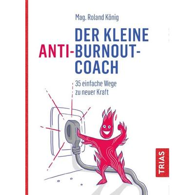 Der kleine Anti-Burnout-Coach, Taschenbuch von Roland König, TRIAS, 978-3-432-11259-6