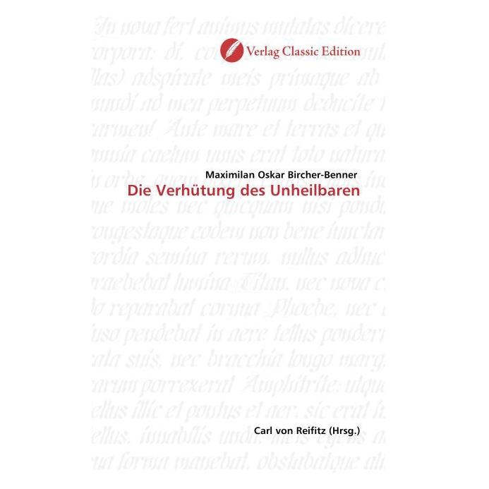 Classic Edition Die Verhütung des Unheilbaren (Deutsch, Softcover, Maximilan Oskar Bircher-Benner) (55564573)
