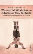 Mick Conefrey - Wie man bei Windstärke 10 stilvoll eine Tasse Tee trinkt: Das geheime Wissen der Abenteurer und Entdecker - Preis vom 17.10.2026 19:25:27 h