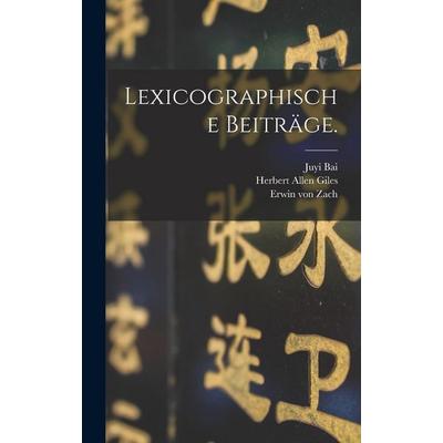 Lexicographische Beiträge., Gebundene Ausgabe von Erwin Zach,Juyi Bai, Legare Street Press, 978-1-01-725756-4