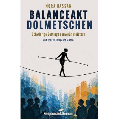 Balanceakt Dolmetschen, Taschenbuch von Nora Hassan, Königshausen u. Neumann, 978-3-8260-9859-8