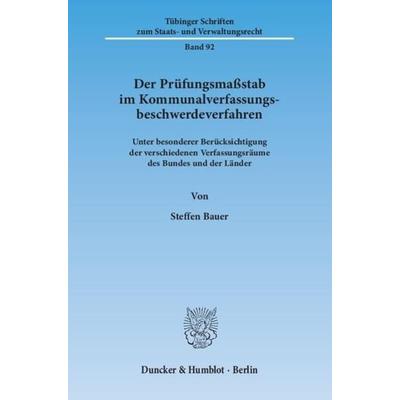 Der Prüfungsmaßstab im Kommunalverfassungsbeschwerdeverfahren., Taschenbuch von Steffen Bauer, Duncker & Humblot, 978-3-428-14040-4