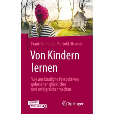 Von Kindern lernen, Taschenbuch von Frank Behrendt,Bertold Ulsamer, Springer Fachmedien Wiesbaden GmbH, 978-3-658-27934-9