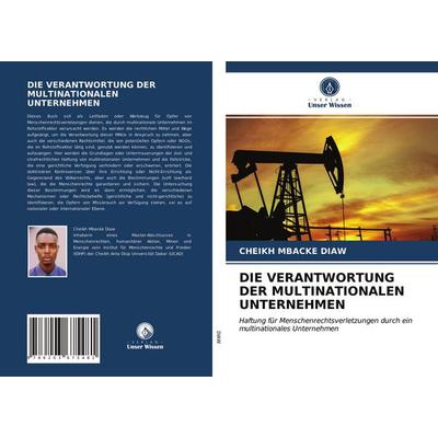 Die Verantwortung der Multinationalen Unternehmen, Taschenbuch von Cheikh Mbacke Diaw, Verlag Unser Wissen, 978-620-3-67548-1