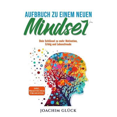 Aufbruch zu einem neuen Mindset, Taschenbuch von Joachim Glück, Independently Published