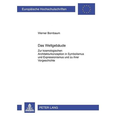 Das Weltgebäude, Taschenbuch von Werner Bornbaum, Peter Lang GmbH, Internationaler Verlag der Wissenschaften, 978-3-631-38376-6