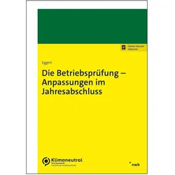Die Betriebsprüfung - Anpassungen im Jahresabschluss, Fachbücher von Wolfgang Eggert