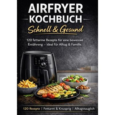 Airfryer Kochbuch - Schnell & Gesund, Taschenbuch von Sophie Krämer, BoD – Books on Demand, 978-3-695-74230-1