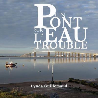 Un pont sur l'eau trouble - Lynda Guillemaud, Audio, 9791040582151