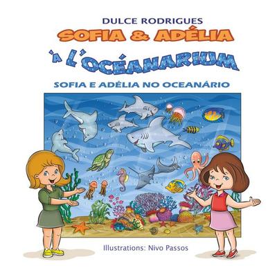 Sofia & Adélia à l'Océanarium; Gebundene Ausgabe von Dulce Rodrigues, Books on Demand, 978-2-322-16286-4