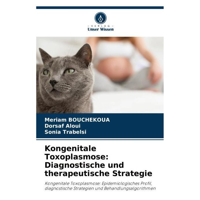 Bod Kongenitale Toxoplasmose: Diagnostische und therapeutische Strategie (Deutsch, Softcover, Dorsaf Aloui, Meriam BOUCHEKOUA, Sonia Trabelsi) (63624388)
